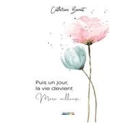 Puis un jour, la vie devient Mère'veilleuse - Catherine Benoît - Bande A Part Editions - broché - Roman