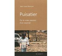 Puisatier, ou la vraie passion d'un sourcier
