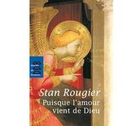 Puisque l'amour vient de Dieu Stan Rougier (Auteur)