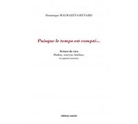 Puisque Le Temps Est Compté... - Scènes De Vies Haïkus, Senryus, Haïshas, Et Autres Tercets