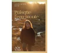 Puisque l'eau monte - Adelaïde Bon - Le Soir Venu - broché - Roman