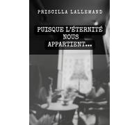 Puisque l'éternité nous appartient...