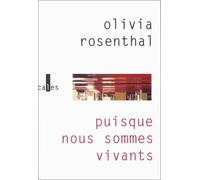 Puisque nous sommes vivants Olivia Rosenthal (Auteur)