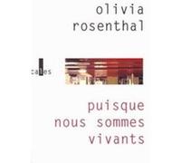 Puisque nous sommes vivants Olivia Rosenthal (Auteur)