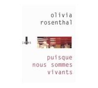 Puisque nous sommes vivants - Olivia Rosenthal - Verticales - broché - Roman