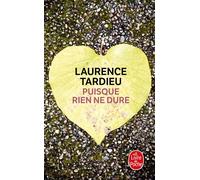 Puisque rien ne dure - Laurence Tardieu - Lgf - Poche - Roman