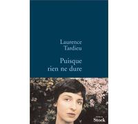 Laurence Tardieu – Puisque rien ne dure – Roman – Broché