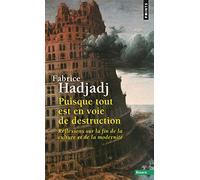 Puisque tout est en voie de destruction: Réflexions sur la fin de la culture et de la modernité
