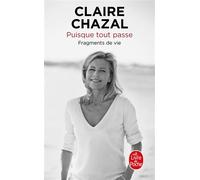 Puisque tout passe Fragments de vie - Claire Chazal - Lgf - Poche - Essai