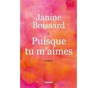 Puisque tu m'aimes Janine Boissard (Auteur)