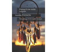Puisqu'il me reste l'espoir...: Témoignage d'une relation toxique