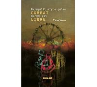 Puisqu'il n'y a qu'au combat qu'on est libre