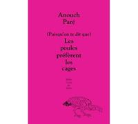 Anouch Pare – (Puisqu'on te dit que) Les poules préfèrent les cages – broché