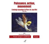 Puissance, action, mouvement - L'ontologie dynamique de Pierre de Jean Olivi (1248-1298)