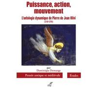 Puissance, action, mouvement - l'ontologie dynamique de pierre de jean olivi (1248-1298) Dominique Demange (Auteur)