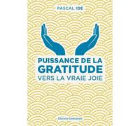 Puissance de la gratitude : Vers la vraie joie
