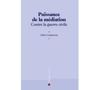 Puissance De La Médiation - Contre La Guerre Civile - A La Rencontre Des Joies D'une Paix Durable