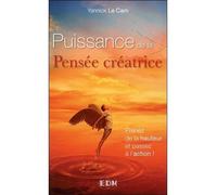 Puissance de la Pensée créatrice - Prenez de la hauteur et passez à l'action ! - Yannick Le Cam - Entre Deux Mondes - broché - Essai