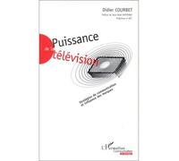Puissance de la television - Stratégies de communication et influence des marques - Didier Courbet - L'harmattan - Livre