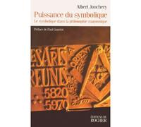 Puissance du symbolique Le Symbolique dans la philosophie maçonnique - Albert Jonchery - Rocher Eds Du - broché - Livre