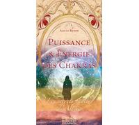 Puissance & énergie des Chakras - Les secrets oubliés d'Alicia