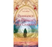 Puissance & Energie Des Chakras - Les Secrets Oubliés D'alicia