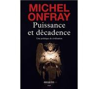 Puissance et décadence Michel Onfray (Auteur)
