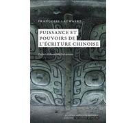 Puissance et pouvoir de l'écriture chinoise - Françoise Lauwaert - Academie Royale Sciences Lettres - Poche - Essai