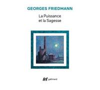 Georges Friedmann – La Puissance et la sagesse – Gallimard