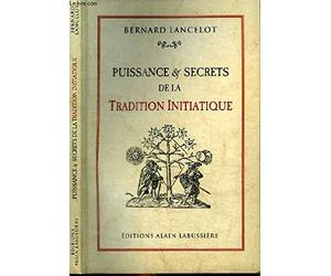 PUISSANCE ET SECRETS DE LA TRADITION INITIATIQUE