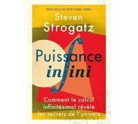 Puissance Infini - Comment Le Calcul Infinitésimal Révèle Les Secrets De L'univers