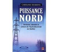 Puissance Nord : Territoire, Identite Et Culture Desbiens Caroline (Auteur)