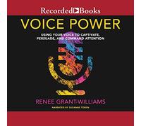 Puissance vocale : utilisez Votre Voix pour captiver, Persuader et Attirer l'attention [Import]