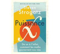 Puissance X De un à l'infini, comment les maths gouvernent nos vies - Steven Strogatz - Quanto - broché - Essai