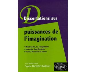 Puissances de l'imagination : Malebranche, De l'imagination, Cervantès, Don Quichotte, Proust, Un amour de Swann Edition 2006-2008 - Sophie Rochefort-Guillouet - Ellipses - broché - Scolaire / Univers