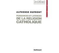 Puissances et latences de la religion catholique Alphonse Dupront (Auteur)