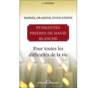 Puissantes Prières De Magie Blanche, Pour Toutes Les Difficultés De La Vie