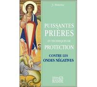 Puissantes prières et techniques de protection contre les ondes négatives - Jacques Antoine - Bussiere - broché - Guide