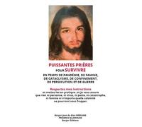Puissantes Prières Pour Survivre - En Temps De Pandémie, De Famine, De Cataclysme, De Confinement, De Persécution Et De Guerre