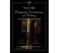 Puissants Exorcismes et Prières - Pour guérir et se protéger du mal