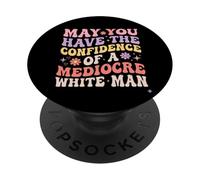Puissiez-Vous Avoir la Confiance d'un Homme Blanc médiocre PopSockets PopGrip Adhésif