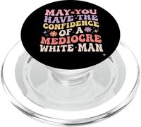 Puissiez-Vous Avoir la Confiance d'un Homme Blanc médiocre PopSockets PopGrip pour MagSafe