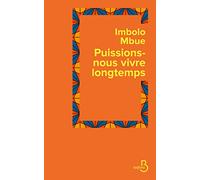 Puissions-nous vivre longtemps Mbue Imbolo (Auteur), Catherine Gibert (Traduction)