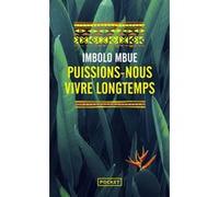 Puissions-nous vivre longtemps Mbue Imbolo (Auteur), Catherine Gibert (Traduction)