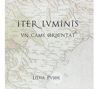 Pujol, L: Iter Luminis : Un Camí Orientat