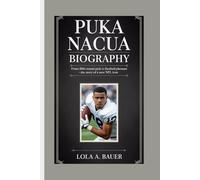 PUKA NACUA BIOGRAPHY: From Fifth-Round Pick to Football Phenom -The Story of a New NFL Icon