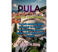 PULA GUÍA DE VIAJE 2025