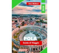 Pula Guida di viaggi 2026: Scopri rovine romane, coste adriatiche, monumenti storici, cucina locale e consigli pratici per la tua fuga in Croazia