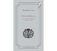 Pulcinella. Storia e tradizioni della celebre maschera di Napoli
