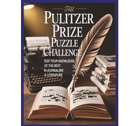Pulitzer Prize Puzzle Challenge: Test Your Knowledge of the Best in Journalism & Literature: 60 Crossword Puzzles Celebrating Pulitzer-Winning Authors, Journalists, and Iconic Works